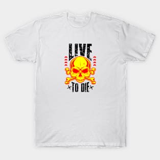 LIVE TO DIE T-Shirt